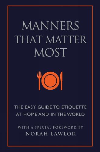 Cover image for Manners That Matter Most: The Easy Guide to Etiquette At Home and In the World