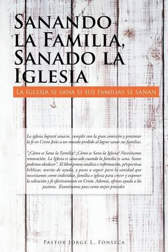 Cover image for Sanando la Familia, Sanado la Iglesia: La Iglesia se sana si sus familias se sanan