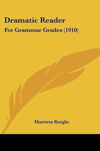 Cover image for Dramatic Reader: For Grammar Grades (1910)