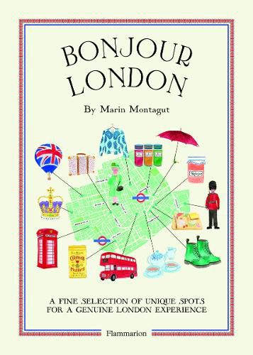 Cover image for Bonjour London: A Fine Selection of Unique Spots For a Genuine London Experience
