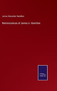 Cover image for Reminiscences of James A. Hamilton