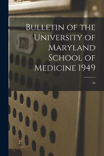 Cover image for Bulletin of the University of Maryland School of Medicine 1949; 34