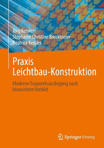 Cover image for Praxis Leichtbau-Konstruktion: Moderne Tragwerksauslegung nach bionischem Vorbild