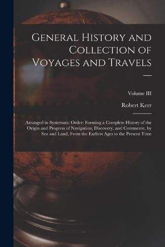 General History and Collection of Voyages and Travels --