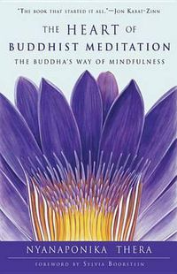 Cover image for The Heart of Buddhist Meditation: The Buddha's Way of Mindfulness