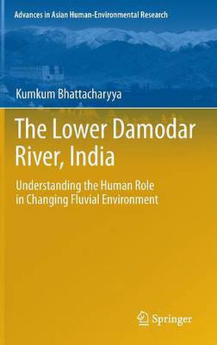 Cover image for The Lower Damodar River, India: Understanding the Human Role in Changing Fluvial Environment