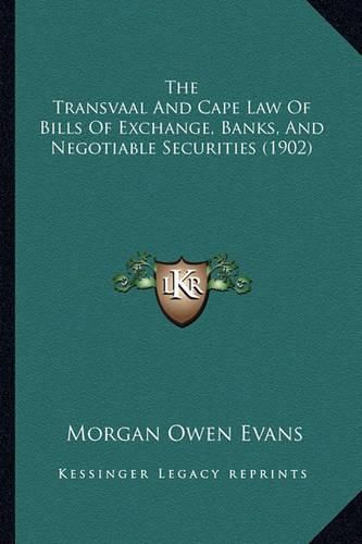 The Transvaal and Cape Law of Bills of Exchange, Banks, and Negotiable Securities (1902)