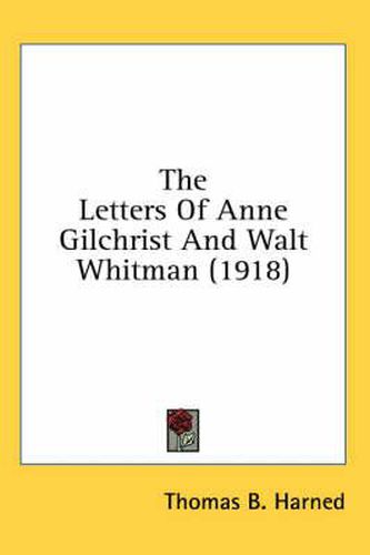 The Letters of Anne Gilchrist and Walt Whitman (1918)