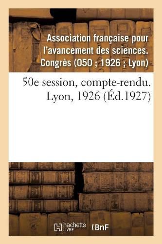 50E Session, Compte-Rendu. Lyon, 1926