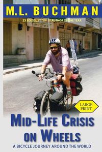 Cover image for Mid-Life Crisis on Wheels: a bicycle journey around the world (large print)