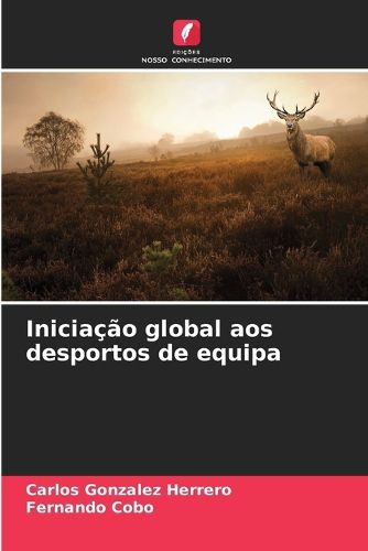 Cover image for Iniciacao global aos desportos de equipa