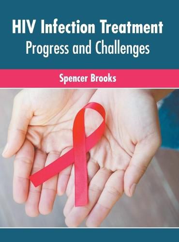 Cover image for HIV Infection Treatment: Progress and Challenges