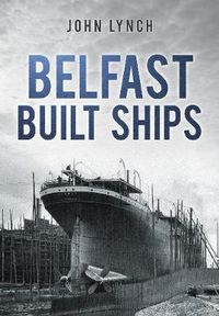 Cover image for Belfast Built Ships