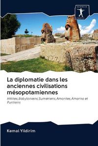Cover image for La diplomatie dans les anciennes civilisations mesopotamiennes
