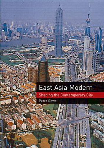 East Asia Modern: Shaping the Contemporary City