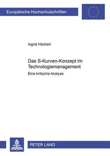 Cover image for Das S-Kurven Konzept Im Technologiemanagement: Eine Kritische Analyse