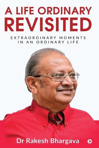Cover image for A Life Ordinary Revisited: Extraordinary Moments in an Ordinary Life