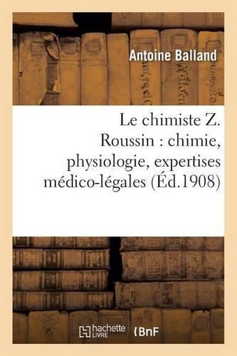 Le Chimiste Z. Roussin: Chimie, Physiologie, Expertises Medico-Legales