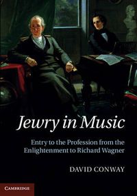 Cover image for Jewry in Music: Entry to the Profession from the Enlightenment to Richard Wagner