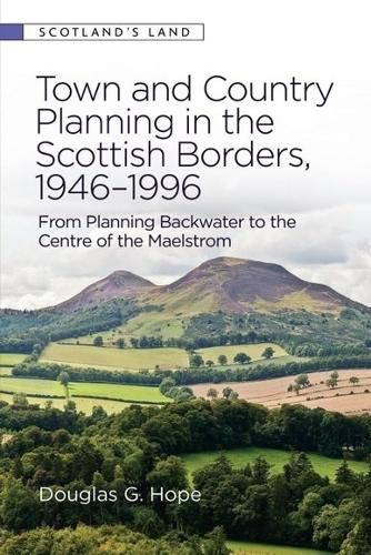 Cover image for Town and Country Planning in the Scottish Borders, 1946-1996