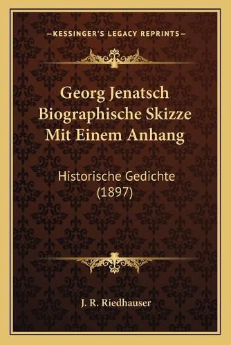 Cover image for Georg Jenatsch Biographische Skizze Mit Einem Anhang: Historische Gedichte (1897)