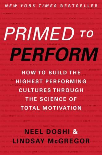 Cover image for Primed to Perform: How to Build the Highest Performing Cultures Through the Science of Total Motivation