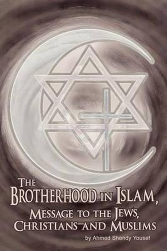 Cover image for The Brotherhood in Islam, Message to the Jews, Christians and Muslims