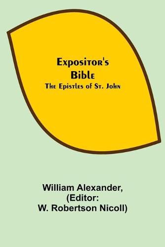 Expositor's Bible: The Epistles of St. John