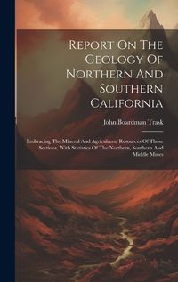 Cover image for Report On The Geology Of Northern And Southern California