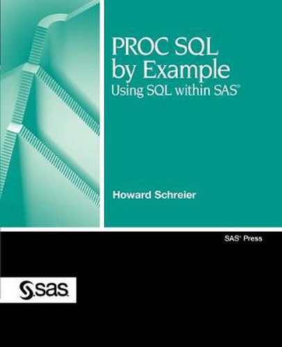 Cover image for PROC SQL by Example: Using SQL within SAS