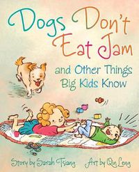 Cover image for Dogs Don't Eat Jam: And Other Things Big Kids Know