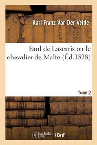 Cover image for Paul de Lascaris Ou Le Chevalier de Malte Tome 2