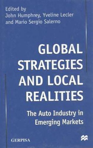 Global Strategies and Local Realities: The Auto Industry in Emerging Markets