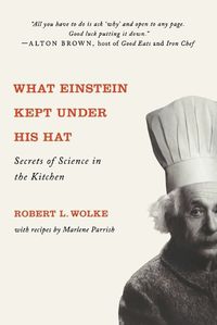 Cover image for What Einstein Kept Under His Hat: Secrets of Science in the Kitchen