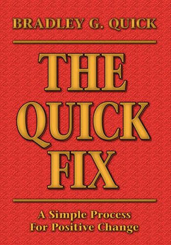 Cover image for THE Quick Fix: A Simple Process For Positive Change