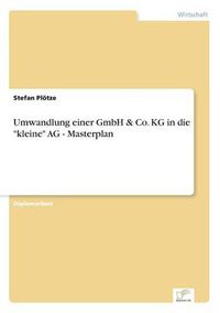 Cover image for Umwandlung einer GmbH & Co. KG in die kleine AG - Masterplan