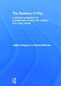 Cover image for The Essence of Play: A Practice Companion for Professionals Working with Children and Young People