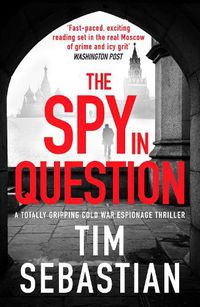 Cover image for The Spy in Question: A totally gripping Cold War espionage thriller