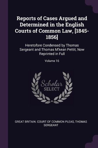 Cover image for Reports of Cases Argued and Determined in the English Courts of Common Law, [1845-1856]