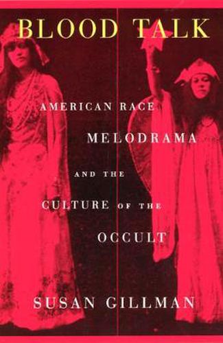 Cover image for Blood Talk: American Race Melodrama and the Culture of the Occult