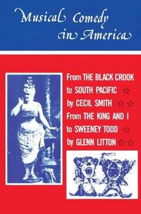 Cover image for Musical Comedy in America: From The Black Crook to South Pacific, From The King & I to Sweeney Todd