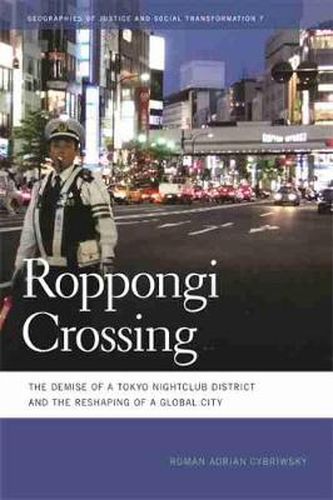 Cover image for Roppongi Crossing: The Demise of a Tokyo Nightclub District and the Reshaping of a Global City