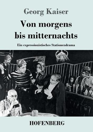 Cover image for Von morgens bis mitternachts: Ein expressionistisches Stationendrama