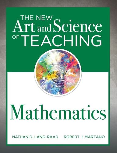 New Art and Science of Teaching Mathematics: (Establish Effective Teaching Strategies in Mathematics Instruction)