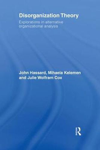 Cover image for Disorganization Theory: Explorations in Alternative Organizational Analysis