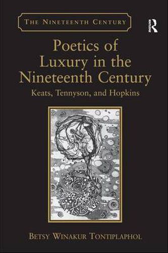 Cover image for Poetics of Luxury in the Nineteenth Century: Keats, Tennyson, and Hopkins