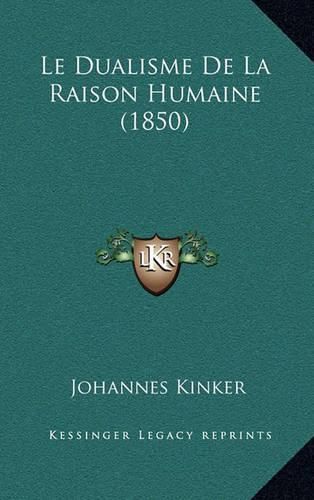 Le Dualisme de La Raison Humaine (1850)