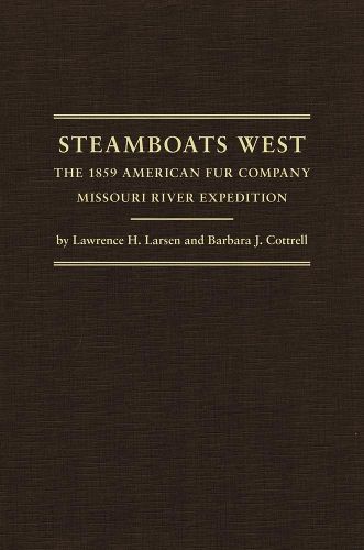 Cover image for Steamboats West: The 1859 American Fur Company Missouri River Expedition