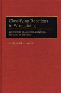 Cover image for Classifying Reactions to Wrongdoing: Taxonomies of Misdeeds, Sanctions, and Aims of Sanctions