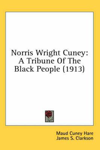 Cover image for Norris Wright Cuney: A Tribune of the Black People (1913)